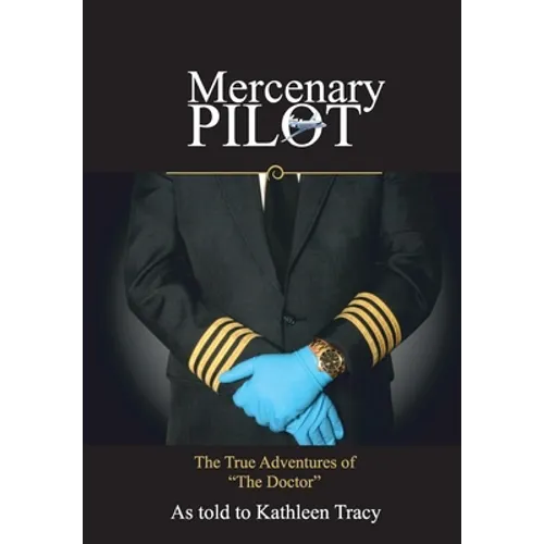 Mercenary Pilot: The True Adventures of "The Doctor" The True Adventures of the Doctor