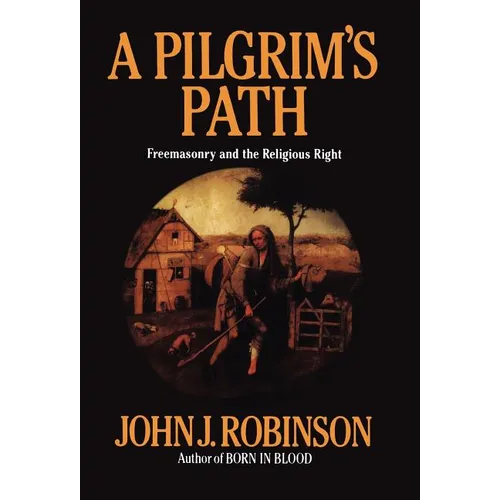 A Pilgrim's Path: Freemasonry and the Religious Right - Hardcover