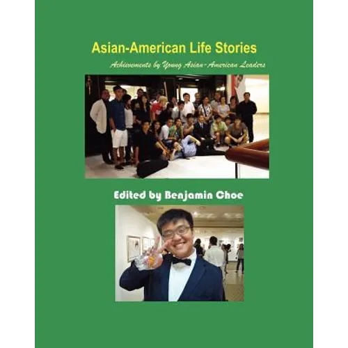 Asian-American Life Stories: Achievements by Young Asian-American Leaders (Paperback)