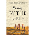 Family By the Bible(TM): Creating, Leading, and Managing High-performance Families