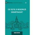 What Is a Healthy Church? (2nd Edition) / Ce este o biserică sănătoasă?