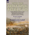 With the Trotting Twelfth: the Recollections of a Private & a Quartermaster-Sergeant of the 12th Rhode Island Volunteers During the American Civil War