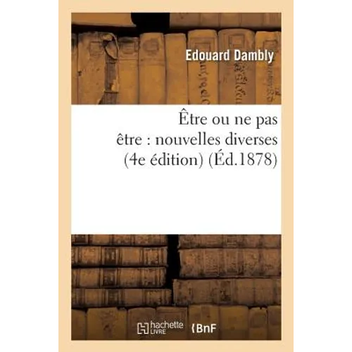 Être Ou Ne Pas Être: Nouvelles Diverses 4e Édition