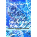 Mitochondria Dysfunction: Unraveling the Complexities of Cellular Energy and Disease