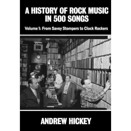 A History of Rock Music in 500 Songs vol 1: From Savoy Stompers to Clock Rockers