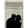 Breaking Conventions: Five Couples in Search of Marriage-Career Balance at the Turn of the 19th Century