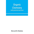 Organic chemistry, including certain portions of physical chemistry for medical, pharmaceutical, and biological students (with practical exercises)