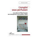 L'emploi sous perfusion: Les aides de l'Etat français aux entreprises et aux publics cibles