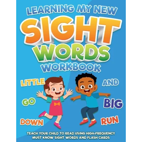 Learning My New Sight Words Workbook: Teach your child to read using high-frequency must know sight words and flash cards