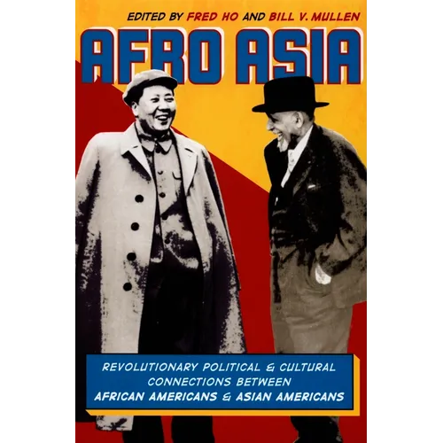 Afro Asia: Revolutionary Political and Cultural Connections between African Americans and Asian Americans