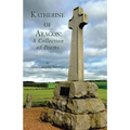 Katherine of Aragon: A Collection of Poems