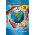A Realistic Path to Peace: From Genocide to Global War... And How We Can Stop It