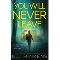 You Will Never Leave: A psychological suspense thriller