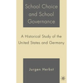 School Choice and School Governance: A Historical Study of the United States and Germany