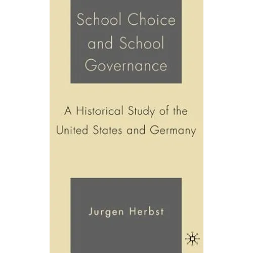 School Choice and School Governance: A Historical Study of the United States and Germany