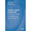 Human Capital Investment: A History of Asian Immigrants and Their Family Ties