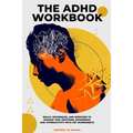 The ADHD Workbook: Skills, Techniques, and Exercises to Manage Time, Emotions, Depressions and Hyperactivity with CBT Worksheets