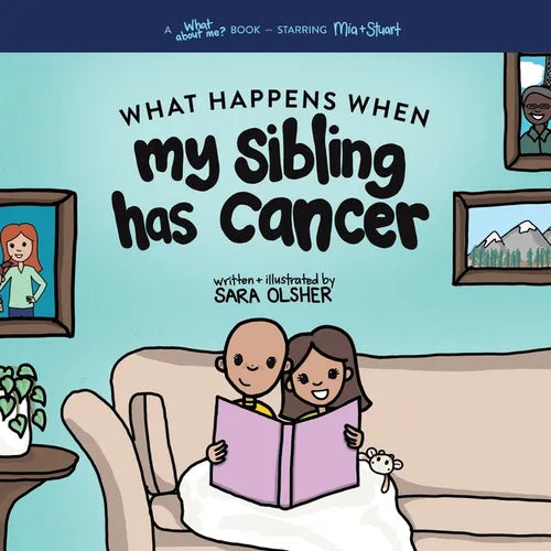What Happens When My Sibling Has Cancer: A Book for the Brothers and Sisters of Pediatric Cancer Patients