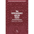 The Anthropologist and the Native: Essays for Gananath Obeyesekere