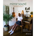 Mirror Sound: The People and Processes Behind Self-Recorded Music