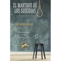 El Martirio de los Suicidas: Sus Sufrimientos Indescriptibles