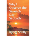 Why I Observe the Seventh Day Sabbath