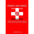 First Aid MWE: What Everyone Needs to Know About Healing The Mind, Will, and Emotion