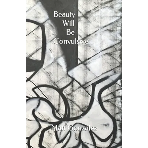 Beauty Will Be Convulsive