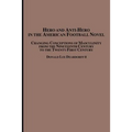 Hero and Anti-Hero in the American Football Novel: Changing Conceptions of Masculinity from the 19th Century to the 21st Century