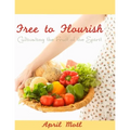 Free to Flourish: Cultivating the Fruit of the Spirit