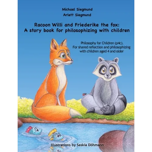 Racoon Willi and Friederike the fox: A story book for philosophizing with children: Philosophy for Children (p4c). For shared reflection and philosoph