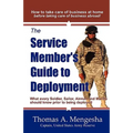 The Service Member's Guide to Deployment: What Every Soldier, Sailor, Airmen and Marine Should Know Prior to Being Deployed