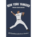 New York Yankees Trivia Quiz Book: 500 Questions on the Bronx Bombers