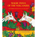 Magic Dogs of the Volcanoes / Los Perros Mágicos de Los Volcanes = Magic Dogs of the Volcanoes