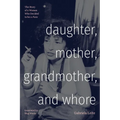 Daughter, Mother, Grandmother, and Whore: The Story of a Woman Who Decided to be a Puta