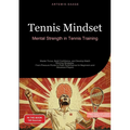 Tennis Mindset: Mental Strength in Tennis Training: Master Focus, Build Confidence, and Develop Match-Winning Strategies - From Pressure Points to Pea