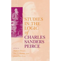 Studies in the Logic of Charles Sanders Peirce