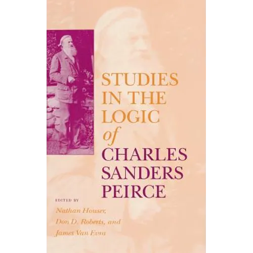 Studies in the Logic of Charles Sanders Peirce