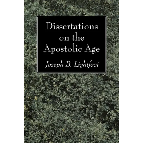 Dissertations on the Apostolic Age
