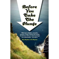 Before You Take The Plunge: What your minister, counselor, teachers, family, friends and society should have told you about marriage and relations