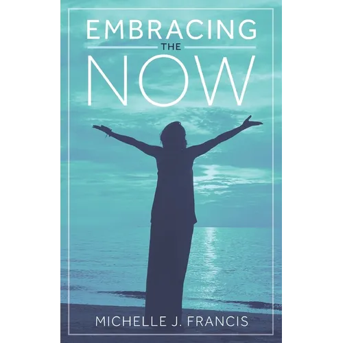 Embracing the Now