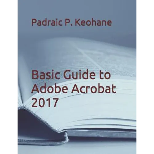 Basic Guide to Adobe Acrobat 2017
