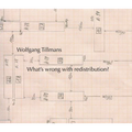 Wolfgang Tillmans: What's Wrong with Redistribution?
