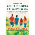 Guía Para Una Adolescencia Extraordinaria
