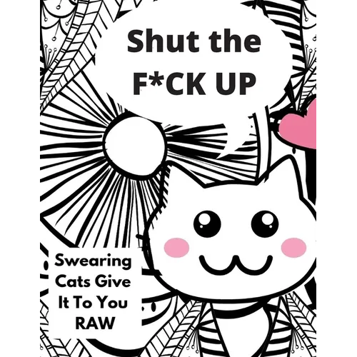Shut the F*CK UP-Swearing Cats Gives it to You RAW