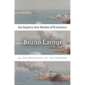 An Inquiry Into Modes of Existence: An Anthropology of the Moderns