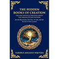 The Hidden Books of Creation - The Lost Mystical Writings About the Origins of the Universe: Jewish Mysticism, The Tree of Life, and the Secrets of th
