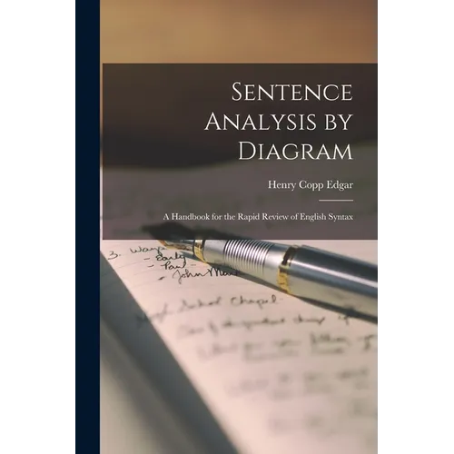 Sentence Analysis by Diagram: A Handbook for the Rapid Review of English Syntax
