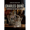 Charles Quint, l'empereur de tous les combats