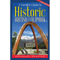 A Traveller's Guide to Historic British Columbia
